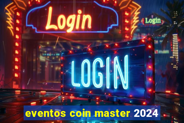 eventos coin master 2024